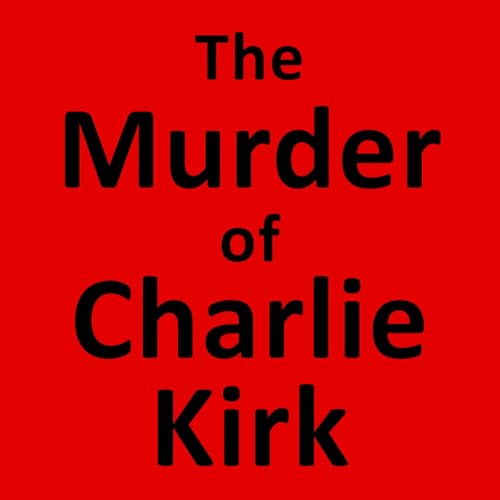 『47. The Assassination of Charlie Kirk: How Should We Respond?』のカバーアート