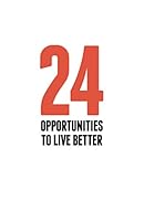24 Opportunities To Live Better 0981810659 Book Cover