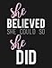 She Believed She Could So She Did: Journal, Diary & Notebook For the Everyday Girl Boss With 110 College Ruled Pages (Boss Lady Gifts)