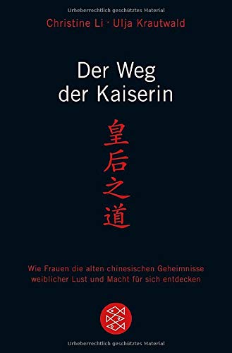 Der Weg der Kaiserin: Wie Frauen die alten chinesischen Geheimnisse weiblicher Lust und Macht für s Der Weg der Kaiserin: Wie Frauen die alten chinesischen Geheimnisse weiblicher Lust und Macht für s