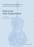  Guía de Escalas para contrabajo 1. Guia d´escales per a contrabaix 1: Escalas por posiciones. Escales per posicions