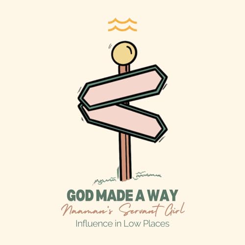 Page de couverture de God made a way - Naaman's Servant Girl - Influence in Low Places