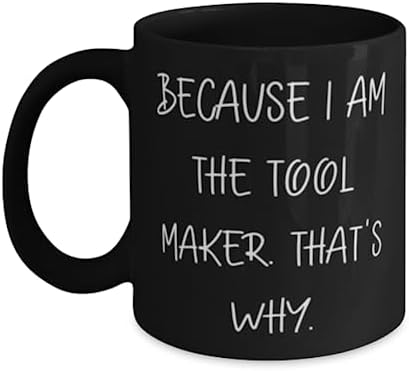Nice Tool maker 11oz 15oz Mug, Because I Am the Tool Maker. That's Why, Perfect Cup For Friends From Team Leader, Tool making kits, Inexpensive tools, Gift ideas for DIYers, Cheap gifts for mechanics, image 3