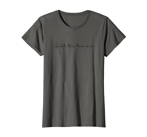 Damen Spill the Tea Sis T-Shirt