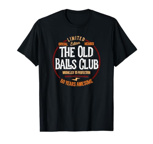 50th Birthday Old Ball Club 50 Years Awesome for Old Fart T-Shirt