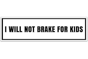 I Will Not Brake For Kids - Funny Bumper Sticker