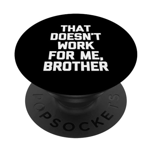 Eso no funciona para mí, hermano - Funny Diching Wrestling PopSockets PopGrip Adhesivo