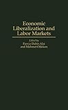 Economic Liberalization and Labor Markets (Contributions in Labor Studies)
