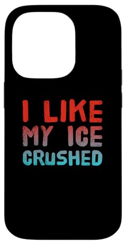 Funny Humor Txt �ʔ��� �ʔ��� �X�̈��p I Like My Ice Crushed �X�}�z�P�[�X iPhone 14 Pro �p