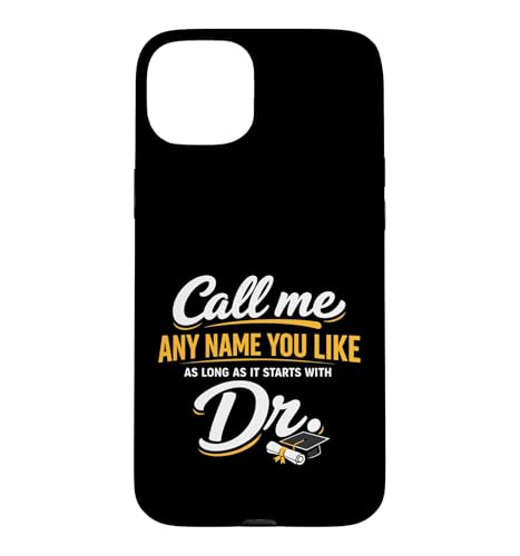 Call Me Any Name You Like As Long Starts With Dr Doctorate �X�}�z�P�[�X iPhone 15 Plus �p