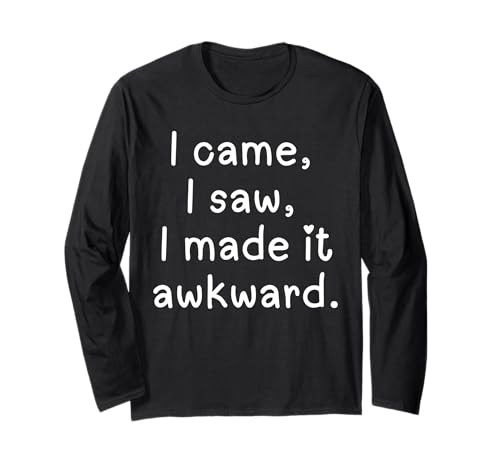 Camiseta divertida con texto en inglés «I came I saw I made it awkward» para hombre, mujer, niña y niño Manga Larga
