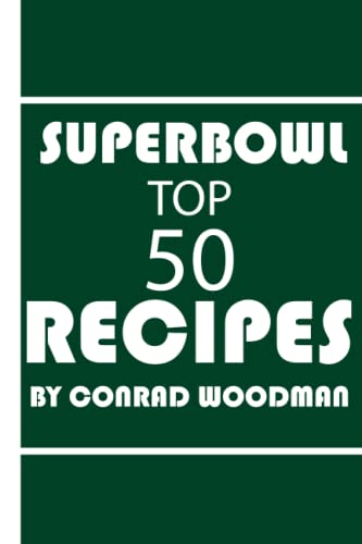 Superbowl Cookbook Top 50 Recipes: for beginners...
