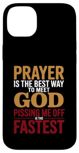 Prayer is the Best Way to Meet God Pissing Me Off is fast �X�}�z�P�[�X iPhone 14 Plus �p