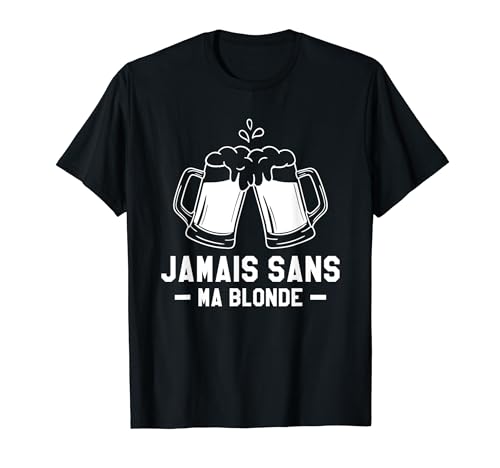 Jamais Sans Ma Blonde Boire Bière T-Shirt