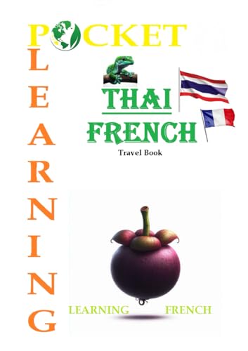 POCKET LEARNING Thai-French (POCKET LEARNING: ชุดหนังสือคู่มือนักเดินทางสำหรับการเรียนรู้ภาษา): Travel Book (Learning French for Thai people) ... french worbooks textbooks) (French Edition)