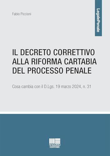 Il Decreto Correttivo Alla Riforma Cartabia Del Processo Penale. Cosa Cambia Con Il D.Lgs. 19 Marzo 2024, N. 31
