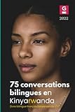  75 Conversations bilingues en Kinyarwanda: livre bilingue français/kinyarwanda 1/2 (Ndiga Ikinyarwanda (Learning Kinyarwanda - Apprendre le Kinyarwanda), Band 9)