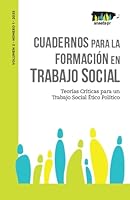 Cuadernos para la Formación en Trabajo Social: Teorías Críticas para un Trabajo Social Ético Político (Spanish Edition) B0BW2GVY3W Book Cover