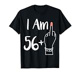 I Am 56 Plus 1 Middle Finger For A 57th women 57 years old T-Shirt