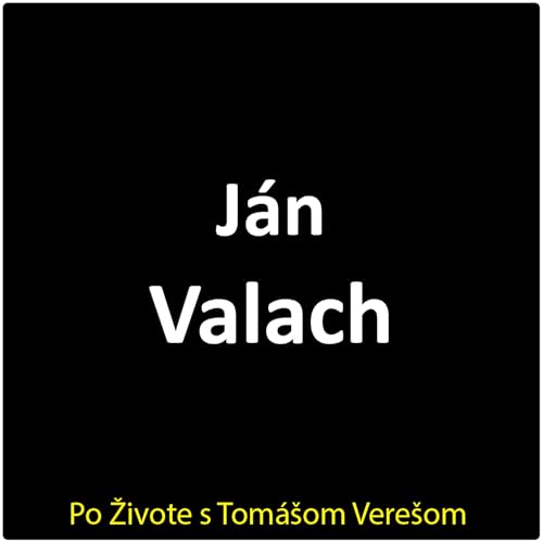 Po Živote s Tom&aacute;&scaron;om Vere&scaron;om #113 - J&aacute;n Valach