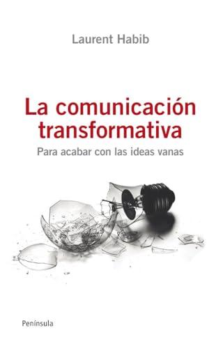 Portada de La Comunicacion Transformativa: Para Acabar con las Ideas Inutile S