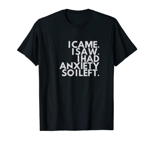 Ansiedad divertida - Vengo. vi Tenía ansiedad así que me fui. Camiseta