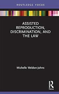 Assisted Reproduction, Discrimination, and the Law (Routledge Focus)