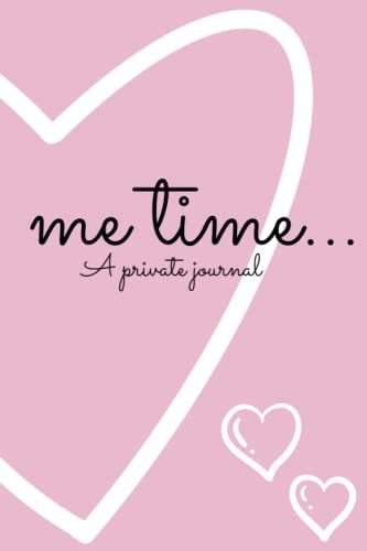 Me Timeâ€¦A private journal: Me time private pink journal hearts blank lines