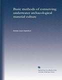Basic methods of conserving underwater archaeological material culture
