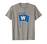 Fly The W Chicago Baseball Winning Flag T-Shirt