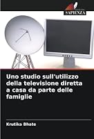 Uno studio sull'utilizzo della televisione diretta a casa da parte delle famiglie 6205358549 Book Cover