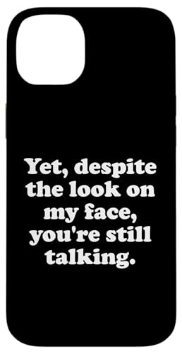 And Yet Despite the Look on My Face Youre Still Talking Work �X�}�z�P�[�X iPhone 14 Plus �p