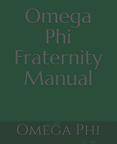  Omega Phi Fraternity Manual