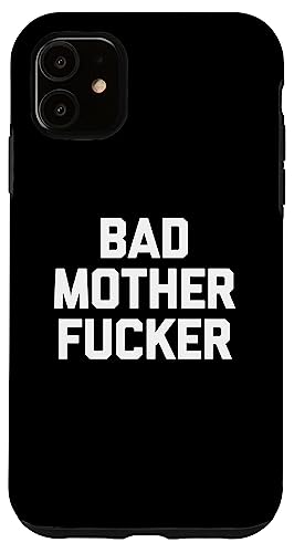 iPhone 11 Bad Motherfucker T-Shirt funny saying sarcastic novelty cool Case