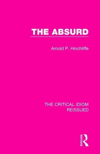 The Absurd (The Critical Idiom Reissued)      1st Edition