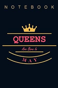 Queens Are Born in May - Notebook Gift : Notebook Lined / Journal Gift, 100 Pages, (6 X 9 in) Soft Cover, Matte Finish
