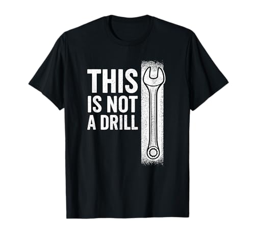 This is Not A Drill Funny Wrench White Retro Vintage Humor T-Shirt