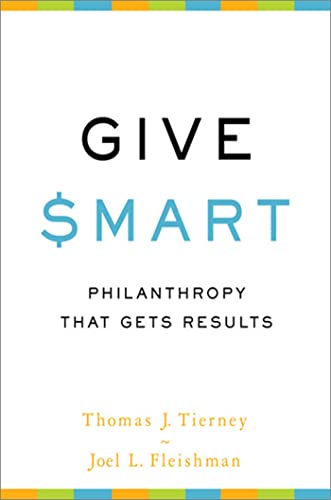 Give Smart: Philanthropy that Gets Results