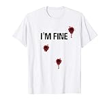 I'm Fine Bloody T-Shirt - Blood Splatter Halloween Costume Shirt, Funny Gag Tee