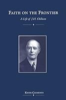 Faith on the Frontier: A Life of J. H. Oldham 0567086909 Book Cover