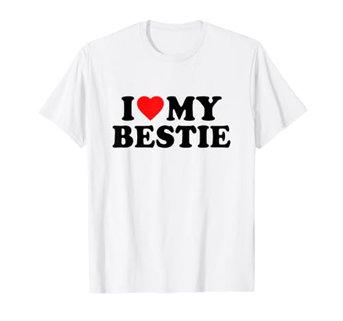 I Love My Bestie · I Heart My Bestie Best Friend BFF T-Shirt