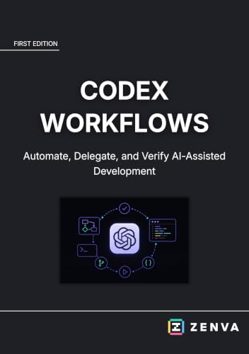 Codex Workflows - Automate, Delegate, and Verify AI-Assisted Development: A Practical Guide to Codex CLI Debugging, Code Review, Subagents, Parallel Sessions, Hooks, MCP, and Reusable Skills