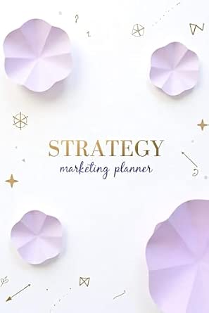 9 Best Marketing Strategy Planning Notebooks for 2026 4 Strategy Marketing Planner: A Professional Organizer to Plan, Track, and Improve Your Marketing Strategies