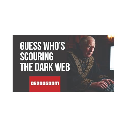 Page de couverture de Deprogram with Ted Rall and John Kiriakou: Guess Who’s Scouring the Dark Web?