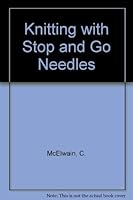 Knitting with Stop and Go Needles B0006BOJAA Book Cover