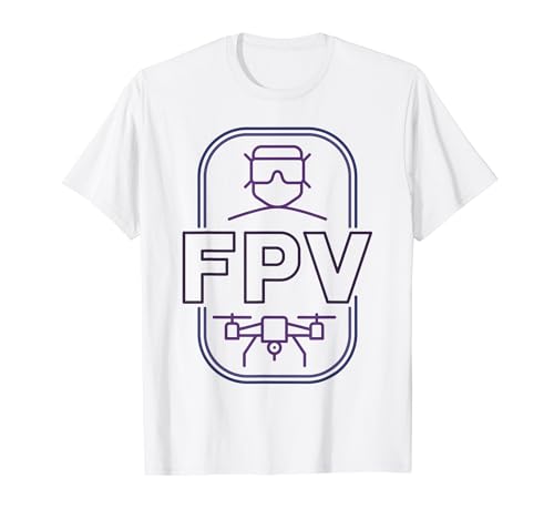 FPV Drone for Quadcopter Pilot First Person View Drones Fan T-Shirt
