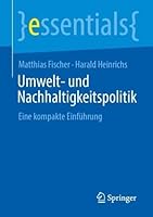 Umwelt- und Nachhaltigkeitspolitik: Eine kompakte Einführung (essentials) 3658506512 Book Cover