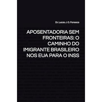 Capa do livro APOSENTADORIA SEM FRONTEIRAS O CAMINHO DO IMIGRANTE BRASILEIRO NOS EUA PARA O INSS (Portuguese Edition)