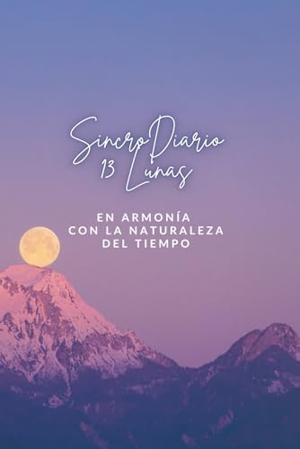 Sincrodiario 13 Lunas: Una agenda en Armonía con la naturaleza de...