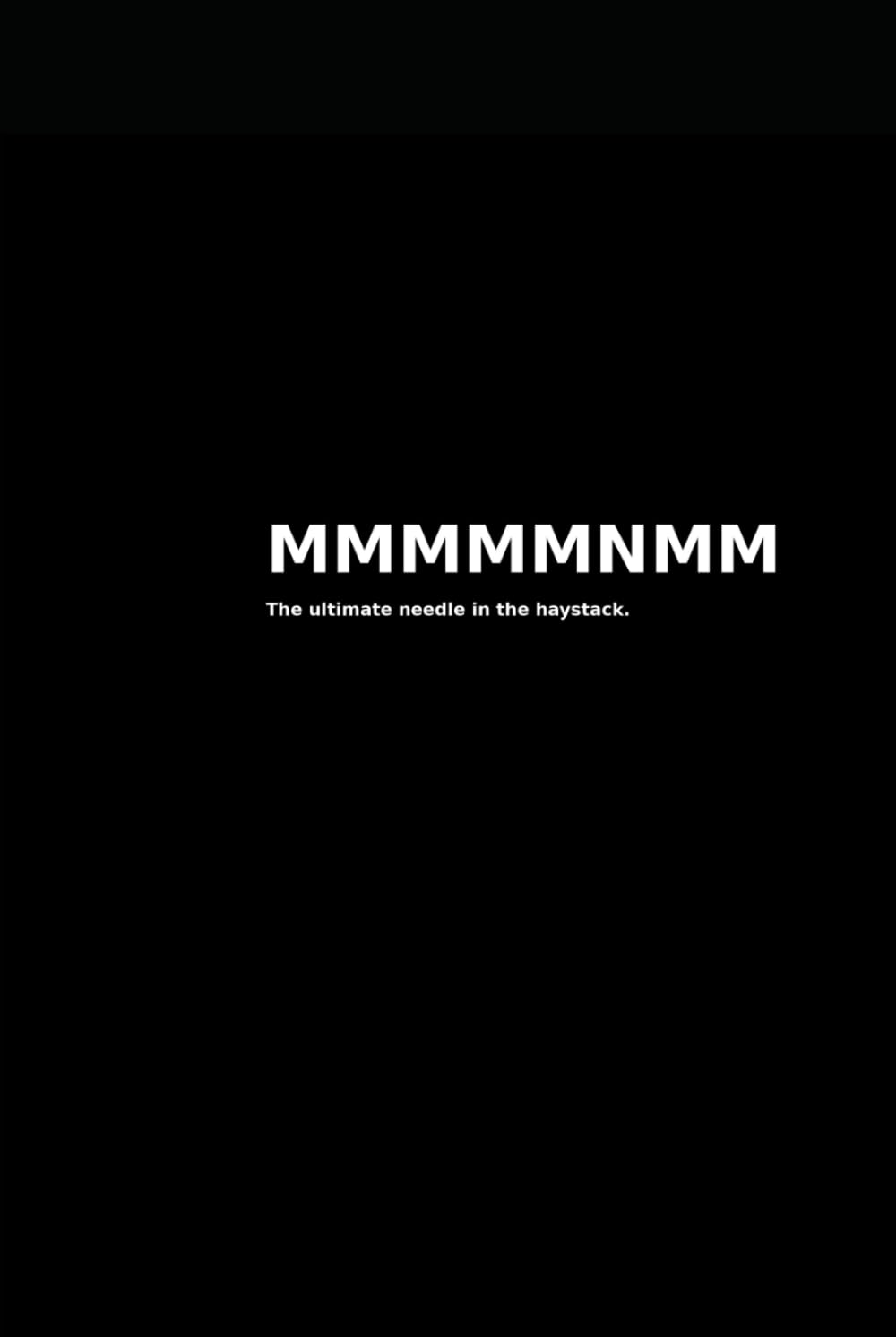 MMMMMNMM: The ultimate needle in the haystack for those who clearly have too much time.